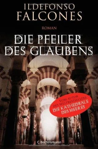 Die Pfeiler des Glaubens: Roman [Gebundene Ausgabe] [2010] Falcones Ildefonso Karg Stefanie