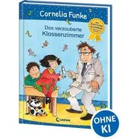 Das verzauberte Klassenzimmer / Cornelia Funke, Das perfekte Geschenk zum Schulanfang - Der Erstleseklassiker von der Autorin illustriert - Erstlesebuch ab 6 Jahren
