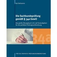 Die Sachkundeprüfung gemäß § 34a GewO / Kai Deliomini, Das große Übungsbuch mit 738 Testaufgaben für die perfekte Prüfungsvorbereitung