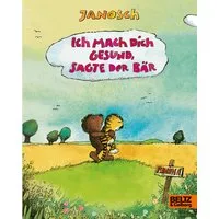 Ich mach dich gesund, sagte der Bär / Janosch