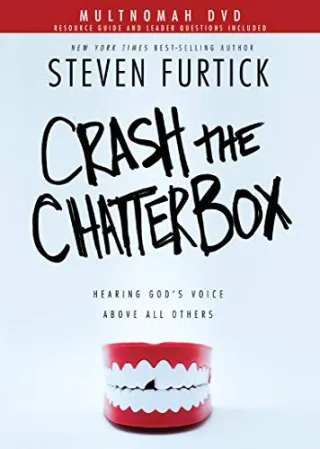Crash the Chatterbox: Hearing God's Voice Above All Others