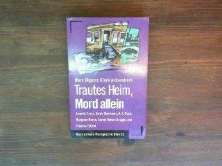 Mary Higgins Clark präsentiert: Trautes Heim Mord allein : ganz private Mordgeschichten [2].