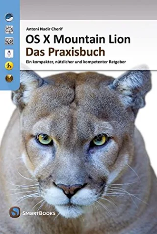 OS X Mountain Lion 10.8 - Das Praxisbuch: Ein kompakter nützlicher und kompetenter Ratgeber [Broschiert] [2012] Antoni Nadir Cherif