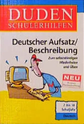 Duden Schülerhilfen Deutscher Aufsatz / Beschreibung 7. bis 10. Schuljahr neue Rechtschreibung
