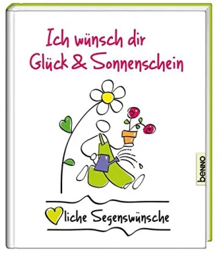 Ich wünsch dir Glück & Sonnenschein: Herzliche Segenswünsche