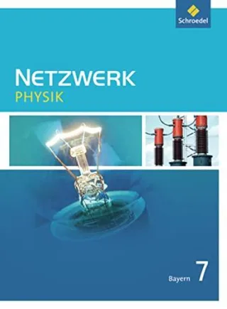 Netzwerk Physik - Ausgabe 2005 Bayern: Schülerband 7