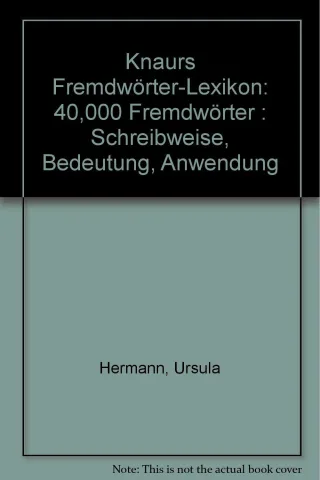 Knaurs Fremdwörter-Lexikon: 40000 Fremdwörter : Schreibweise Bedeutung Anwendung