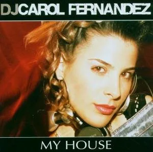 DJ Carol Fernandez - My House