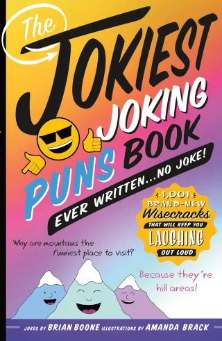 Jokiest Joking Puns Book Ever Written . . . No Joke!: 1001 Brand-New Wisecracks That Will Keep You Laughing Out Loud (Jokiest Joking Joke Books)