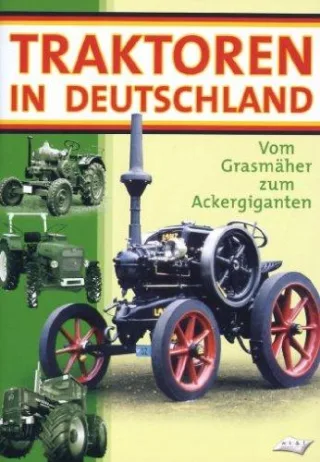 Traktoren in Deutschland - Vom Rasenmäher zum Ackergiganten