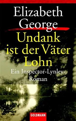 Undank ist der Väter Lohn: Ein Inspektor-Lynley-Roman