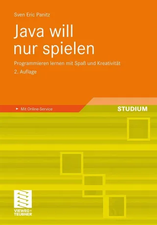 Java will nur spielen: Programmieren lernen mit Spaß und Kreativität (German Edition)