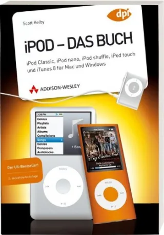 iPod - Das Buch - iPod classic iPod nano iPod shuffle iPod touch und iTunes 8 für Mac und Windows (Apple Gadgets und OS)