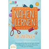 NÄHEN LERNEN FÜR ANFÄNGER - In wenigen Schritten nähen wie ein Profi: / DIY Do it yourself