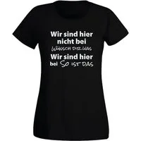 G-graphics T-Shirt Wir sind hier nicht bei wünsch dir was... Slim-fit Damen T-Shirt mit coolem Statementspruch