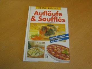 Aufläufe & Soufflés - Feine Küche