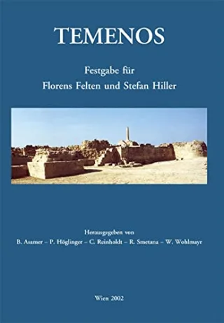 Temenos: Festgabe für Florens Felten und Stefan Hiller. Dargebracht von Schülerinnen und Schülern des Instituts für klassische Archäologie an der Paris Lodron-Universität Salzburg