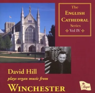 The English Cathedral Series Vol. 4: David Hill Plays Organ Music from Winchester Cathedral