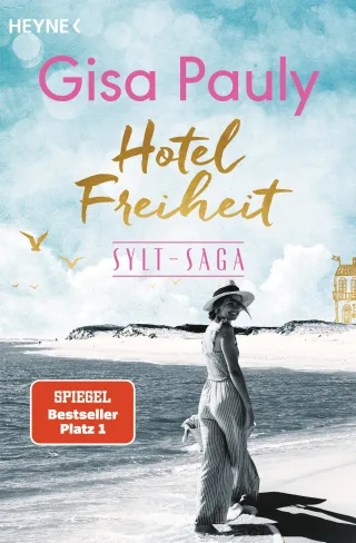 Hotel Freiheit: Sylt-Saga 3 - Roman (Die Sylt-Saga Band 3)