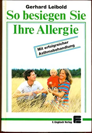 So besiegen Sie Ihre Allergie : [mit erfolgreicher Asthmabekämpfung].