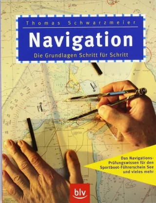 Navigation: Die Grundlagen Schritt für Schritt.  Stopper: Das Navigations-Prüfungswissen für den Sportboot-Führerschein See und vieles mehr