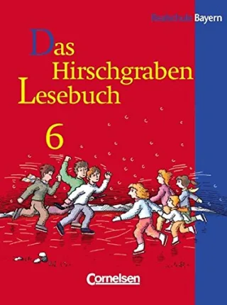Das Hirschgraben Lesebuch - Ausgabe für die sechsstufige Realschule in Bayern: Das Hirschgraben Lesebuch Ausgabe Realschule Bayern neue Rechtschreibung 6. Schuljahr