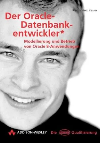 Der Oracle-Datenbankentwickler . Modellierung und Betrieb von Oracle 8-Anwendungen (Die Integrata-Qualifizierung)