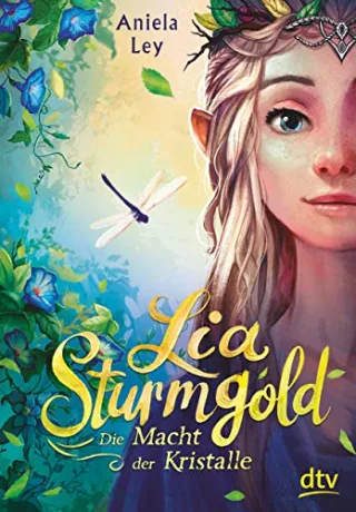 Lia Sturmgold ? Die Macht der Kristalle: Bezaubernde Elfenfantasy ab 10 (Lia Sturmgold-Reihe Band 1)