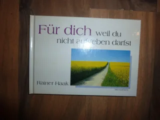 Für dich - weil du nicht aufgeben darfst [Gebundene Ausgabe] [2008] Haak Rainer