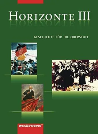 Horizonte - Geschichte für die Oberstufe: Band III: Von der Weimarer Republik bis zum Beginn des 21. Jahrhunderts