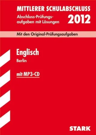 Mittlerer Schulabschluss Berlin Englisch mit MP3-CD 2012 Mit den Original-Prüfungsaufgaben Jahrgänge 2007-2011 mit Lösungen