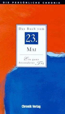 Die Persönliche Chronik in 366 Bdn. 23. Mai