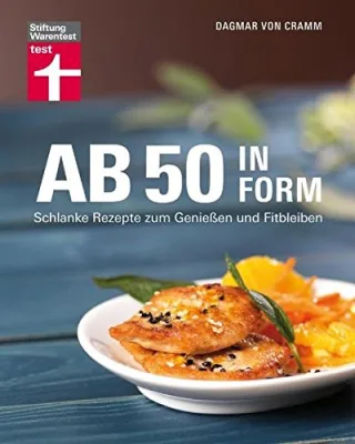 Ab 50 in Form: Schlanke Rezepte zum Genießen und Fitbleiben [Gebundene Ausgabe] [2011] Dagmar von Cramm
