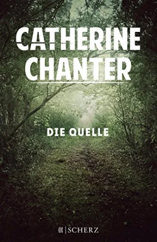 Die Quelle: Roman [Gebundene Ausgabe] [2015] Chanter Catherine Kilchling Verena