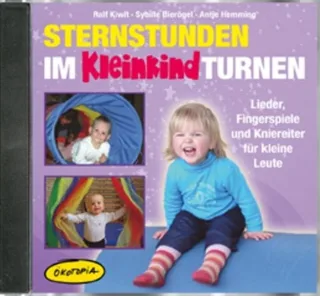 Sternstunden im Kleinkindturnen (CD): Lieder Fingerspiele und Kniereiter für kleine Leute (Ökotopia Mit-Spiel-Lieder)