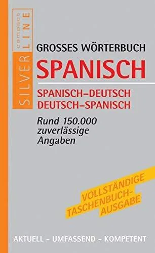 Grosses Wörterbuch Spanisch: Spanisch - Deutsch / Deutsch - Spanisch. Rund 150 000 zuverlässige Angaben