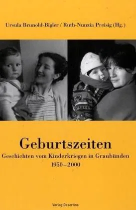 Geburtszeiten: Geschichten vom Kinderkriegen in Graubünden 1950-2000