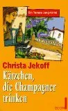 KÃ¤tzchen die Champagner trinken : ein Teresa-Jung-Krimi.