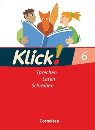 Klick! Deutsch - Westliche Bundesländer: 6. Schuljahr - Sprechen Lesen Schreiben: Schülerbuch