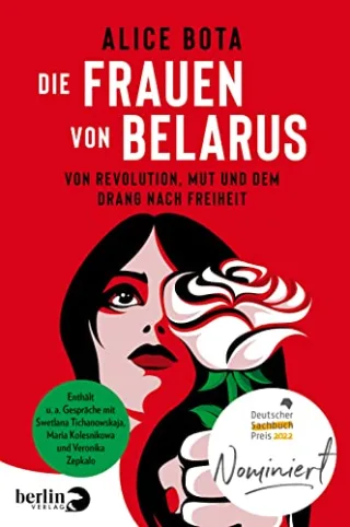 Die Frauen von Belarus: Von Revolution Mut und dem Drang nach Freiheit | Gespräche mit Swetlana Tichanowskaja Maria Kolesnikowa Veronika Zepkalo und anderen