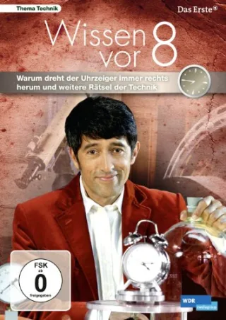 Wissen vor 8 - Warum dreht der Uhrzeiger immer rechts herum und weitere Rätsel der Technik