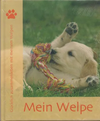 Mein Welpe - Glücklich zusammenleben mit meinem Welpen