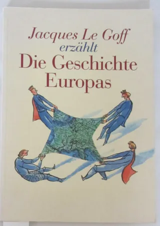 Jacques Le Goff erzählt die Geschichte Europas.