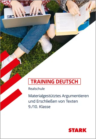 STARK Deutsch 9./10. Klasse - Training Realschule - Materialgestütztes Argumentieren Erschließen von Texten