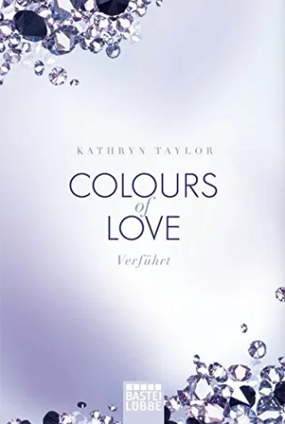 Colours of Love - Verführt: Roman [Taschenbuch] [2014] Taylor Kathryn