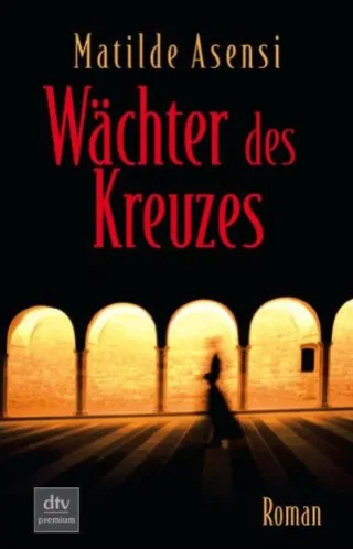 Wächter des Kreuzes: Roman [Taschenbuch] [2004] Asensi Matilde Schmid Silvia