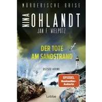 Mörderische Brise - Der Tote am Sandstrand / Nina Ohlandt, Jan F. Wielpütz