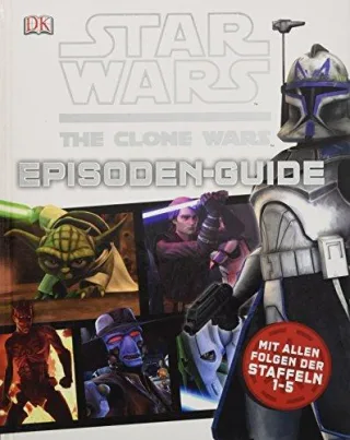 Star Wars The Clone Wars Episoden-Guide: Mit allen Folgen der Staffeln 1-5 [Gebundene Ausgabe] [2013] Dorling Kindersley