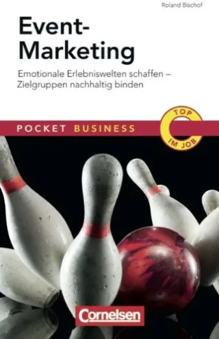 Pocket Business: Event Marketing: Emotionale Erlebniswelten schaffen - Zielgruppen nachhaltig binden