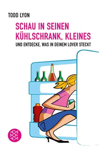 Schau in seinen Kühlschrank Kleines: Und entdecke was in deinem Lover steckt